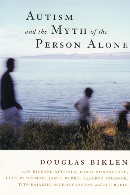 Autism and the Myth of the Person Alone - Douglas Biklen