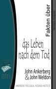 Fakten über das Leben nach dem Tod - John Ankerberg, John G. Weldon