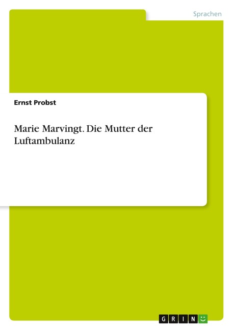 Marie Marvingt. Die Mutter der Luftambulanz - Ernst Probst