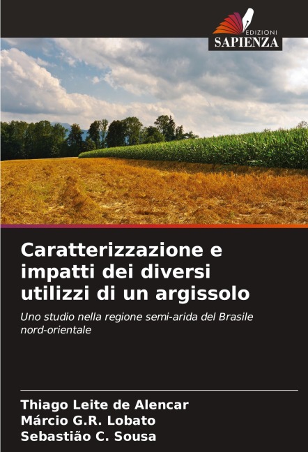 Caratterizzazione e impatti dei diversi utilizzi di un argissolo - Thiago Leite de Alencar, Márcio G. R. Lobato, Sebastião C. Sousa