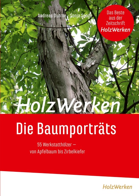 HolzWerken Die Baumporträts - Andreas Duhme, Sonja Senge