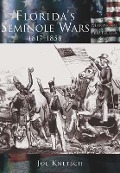 Florida's Seminole Wars:: 1817-1858 - Joe Knetsch