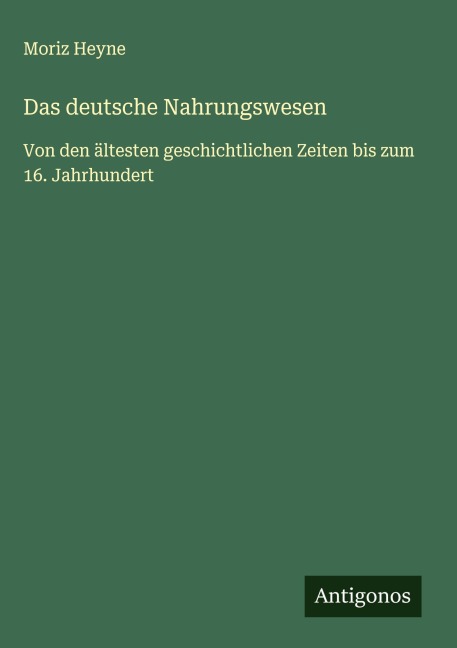 Das deutsche Nahrungswesen - Moriz Heyne