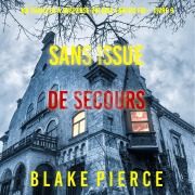 Cover-Bild zum Titel 'Sans issue de secours (Un Thriller à suspense Valérie Law du FBI ¿ Livre 9)' von 'Blake Pierce'