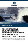 Administrative Zivilrechtliche Beurteilungen Nach Dem Recht Von Trinidad Und Tobago - Andrew Dalip