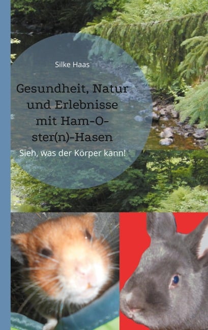 Gesundheit, Natur und Erlebnisse mit Ham-O-ster(n)-Hasen - Silke Haas