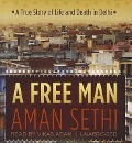 A Free Man: A True Story of Life and Death in Delhi - Aman Sethi