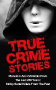 Cover-Bild zum Titel 'True Crime Stories: Monsters And Criminals From The Last 250 Years: Sickly Serial Killers From The Past' von 'Brody Clayton'