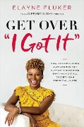 Cover-Bild zum Titel 'Get Over 'i Got It'' von 'Elayne Fluker'