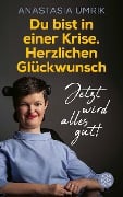 Cover-Bild zum Titel 'Du bist in einer Krise. Herzlichen Glückwunsch. Jetzt wird alles gut!' von 'Anastasia Umrik'