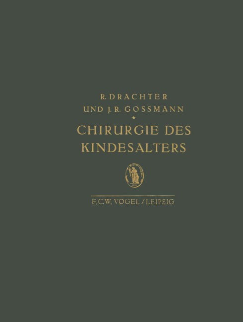 Chirurgie des Kindesalters - J. R. Gossmann, R. Drachter