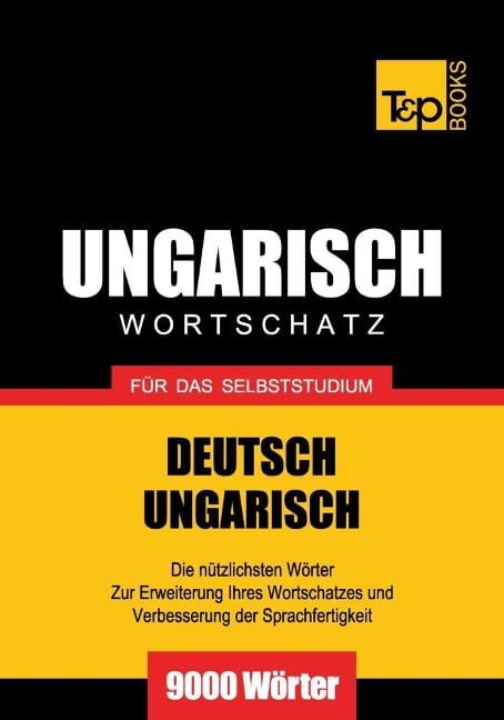 Wortschatz Deutsch-Ungarisch für das Selbststudium - 9000 Wörter - Andrey Taranov