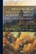 Mémoires De La Société Des Lettres, Sciences Et Arts De L'aveyron, Volumes 7-8 - 