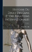 Cover-Bild zum Titel 'Histoire Du Droit Des Gens Et Des Relations Internationales; Volume 1' von 'François Laurent'