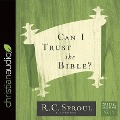 Can I Trust the Bible? Lib/E - R. C. Sproul, Bob Souer