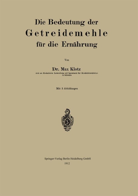 Die Bedeutung der Getreidemehle für die Ernährung - Max Klotz