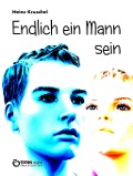 Cover-Bild zum Titel 'Endlich ein Mann sein' von 'Heinz Kruschel'