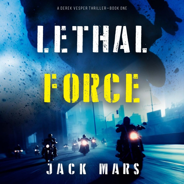 Lethal Force (A Derek Vesper Action Thriller¿Book 1) - Jack Mars