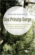 Cover-Bild zum Titel 'Das Prinzip Sorge' von 'Raimund Rodewald'