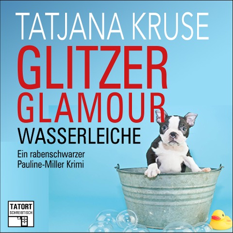Glitzer, Glamour, Wasserleiche - Tatjana Kruse