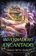 Cover-Bild zum Titel 'El Invernadero Encantado' von 'Sarah Beth Durst'