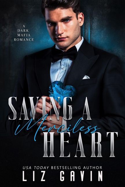Saving a Merciless Heart: A Dark Mafia Arranged Marriage Romance (Dark Hearts of Stone, #2) - Liz Gavin