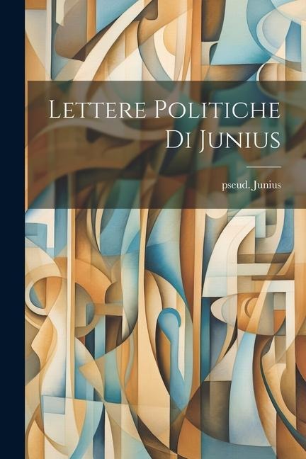 Lettere politiche di Junius - Pseud Junius