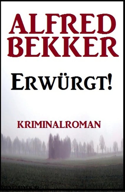 Erwürgt! Kriminalroman - Alfred Bekker