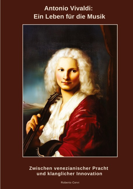Antonio Vivaldi: Ein Leben für die Musik - Roberto Cervi