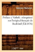 Cover-Bild zum Titel 'Préface À Vathek: Réimprimé Sur l'Original Français de Beckford (Éd.1876)' von 'Stéphane Mallarmé'