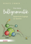 Cover-Bild zum Titel 'Eine kleine Ballgrammatik' von 'Renate Zimmer'