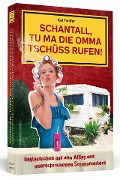 Cover-Bild zum Titel 'Schantall, tu ma die Omma Tschüss rufen!' von 'Kai Twilfer'