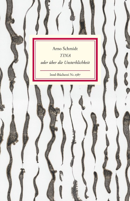 Tina oder über die Unsterblichkeit - Arno Schmidt