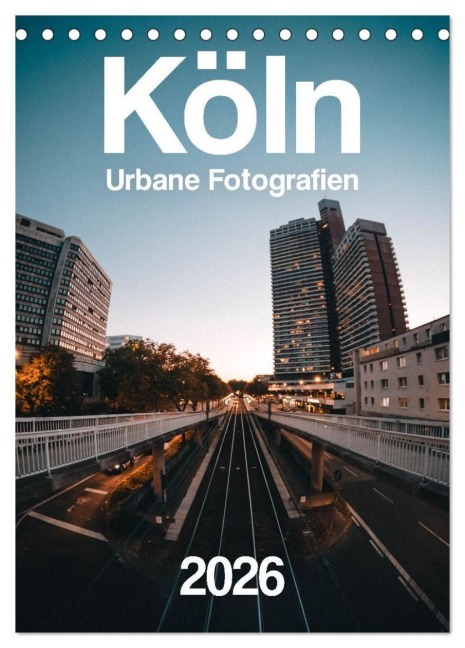 Köln - Urbane Fotografien (Tischkalender 2026 DIN A5 hoch), CALVENDO Monatskalender - Bp Bp