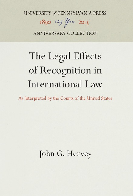 The Legal Effects of Recognition in International Law - John G Hervey