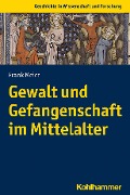 Cover-Bild zum Titel 'Gewalt und Gefangenschaft im Mittelalter' von 'Frank Meier'