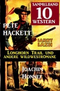 Cover-Bild zum Titel 'Sammelband 10 Western - Longhorn Trail und andere Wildwestromane' von 'Pete Hackett, Lee J. Slater'