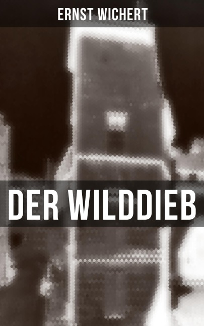 Der Wilddieb - Ernst Wichert