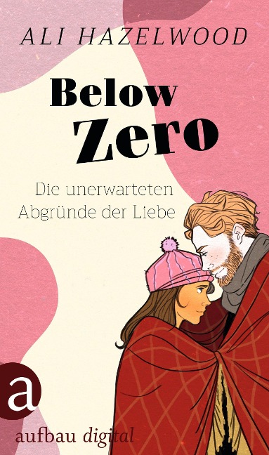 Below Zero - Die unerwarteten Abgründe der Liebe - Ali Hazelwood