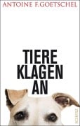 Cover-Bild zum Titel 'Tiere klagen an' von 'Antoine Goetschel'