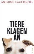 Cover-Bild zum Titel 'Tiere klagen an' von 'Antoine Goetschel'
