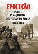 Evolução- Os Caçadores Que Vieram Da Africa - Ruben Ygua