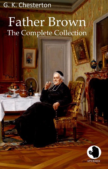 Father Brown - The Complete Collection - G. K. Chesterton