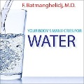 Your Body's Many Cries for Water Lib/E - F. Batmanghelidj, M. D.