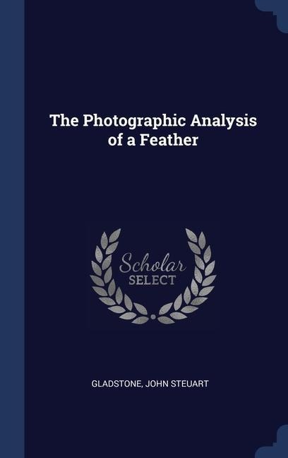 The Photographic Analysis of a Feather - John Steuart Gladstone