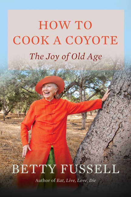 How to Cook A Coyote - Betty Fussell