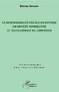Cover-Bild zum Titel 'La responsabilité fiscale du notaire en matière immobilière et successorale au Cameroun' von 'Nzoyem'