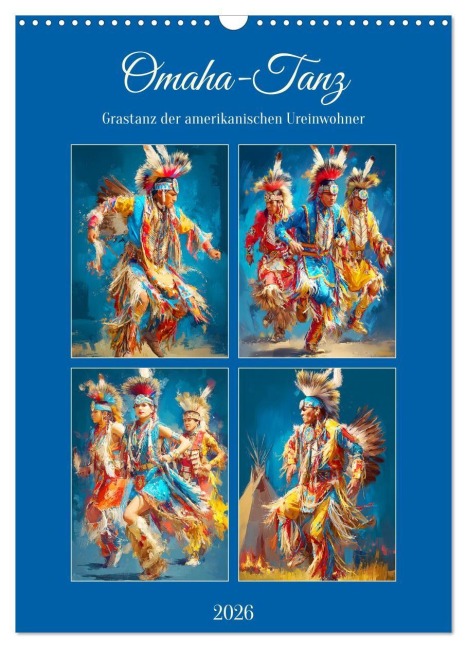 Omaha-Tanz. Grastanz der amerikanischen Ureinwohner (Wandkalender 2026 DIN A3 hoch), CALVENDO Monatskalender - Rose Hurley