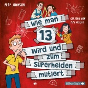 Cover-Bild zum Titel 'Wie man 13 wird und zum Superhelden mutiert (Wie man 13 wird 4)' von 'Pete Johnson'