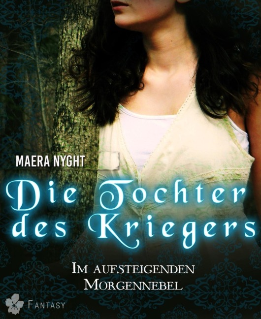 Die Tochter des Kriegers 3 - Im aufsteigenden Morgennebel - Maera Nyght